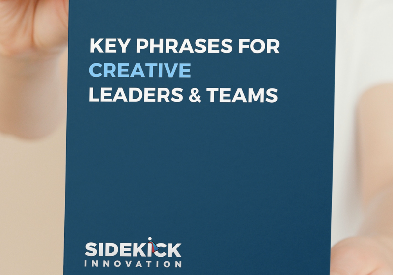 Key Phrases for Creative Leaders - So everyone can speak in a way that activates creative potential.