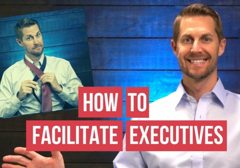 How to Facilitate Executives